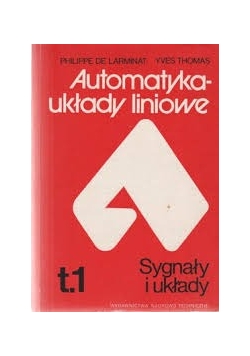 Automatyka - Układy liniowe. Sygnały i układy, t. 1