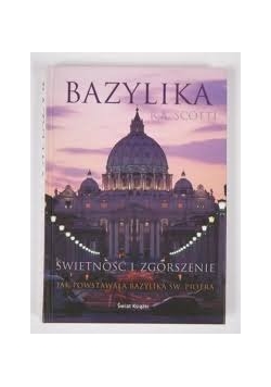 Bazylika. Świetność i zgorszenie. Jak powstawała Bazylika św. Piotra