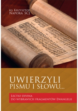Uwierzyli Pismu i Słowu…