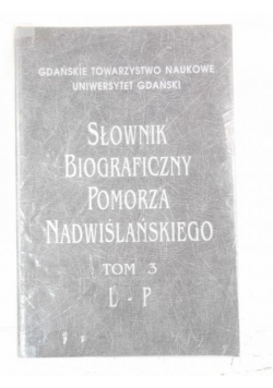 Słownik biograficzny Pomorza Nadwiślańskiego, Tom III, L-P