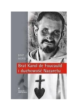 Brat Karol de Foucauld i duchowość Nazaretu