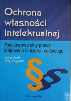 Ochrona własności intelektualnej - Podstawowe akty prawa krajowego i międzynarodowego