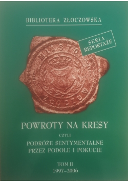 Powroty na kresy czyli podróże sentymentalne przez podole i pokucie Tom II