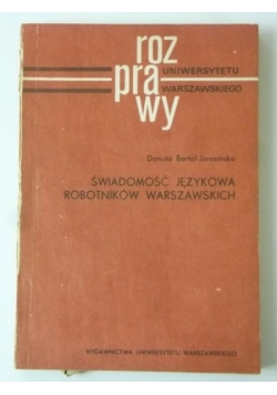 Bartol-Jarosińska Danuta - Świadomość językowa robotników warszawskich