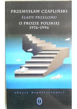 Ślady przełomu o prozie  polskie, 1976-1996