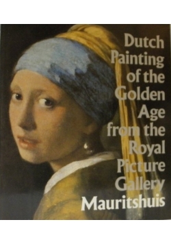 Dutch Painting of the Golden Age from the Royal Picture Gallery