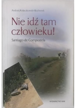 Nie idź tam człowieku