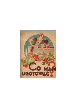 Co mam ugotować?