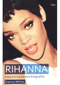 Rihanna. Nieautoryzowana biografia