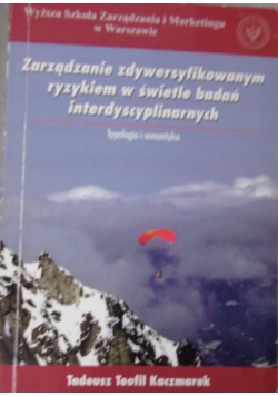 Zarządzanie zdywersyfikowanym ryzykiem w świetle badań interdyscyplinarnych