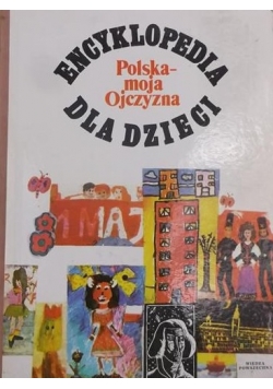 Encyklopedia dla dzieci Polska - moja ojczyzna
