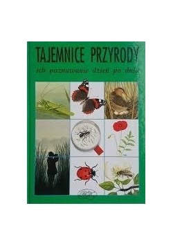 Tajemnice przyrody ich poznawanie dzień po dniu