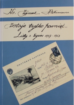 Zostaje tylko pamięć Listy z łagrów 1947 do 1953 część 3 autograf Hałuniewicz