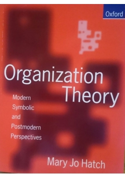 Organization Theory Modern Symbolic and Postmodern Perspectives