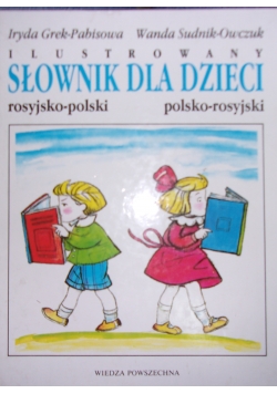 Ilustrowany słownik dla dzieci rosyjsko-polski, polsko-rosyjski