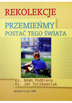 Rekolekcje przemieńmy postać tego świata