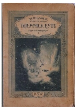 Tajemnica bytu.Skąd pochodzimy? Tom I, 1925r.