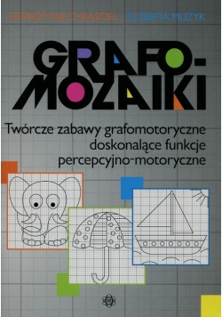 Grafomozaiki Twórcze zabawy grafomotoryczne doskonalące funkcje percepcyjno-motoryczne