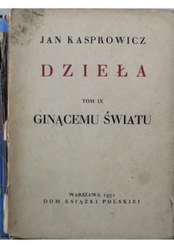 Dzieła Tom IX Ginącemu światu 1931 r