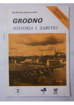 Grodno. Historia i zabytki