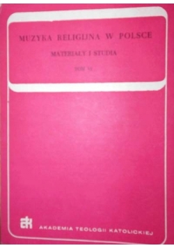 Muzyka religijna w Polsce. Materiały i studia tom VI