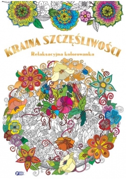 Relaksacyjna Kolorowanka. Kraina Szczęśliwości