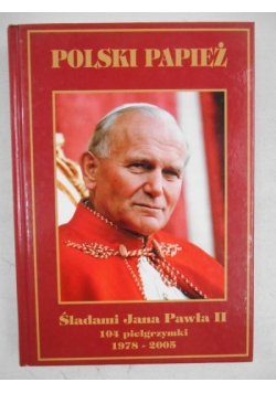 Polski Papież. Śladami Jana Pawła II