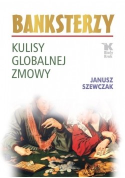 Banksterzy Kulisy globalnej zmowy Dedykacja Autora