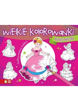 Wielkie kolorowanki. Księżniczki w.2015