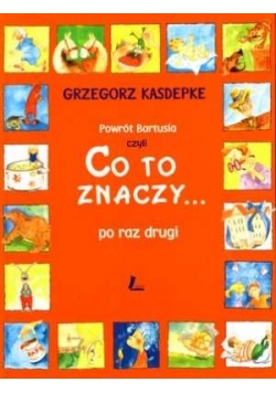 Powrót Bartusia czyli co to znaczy po raz drugi