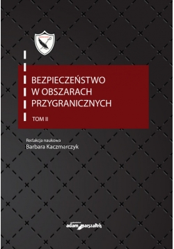 Bezpieczeństwo w obszarach przygranicznych Tom 2