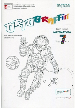 Ortograffiti 7 Matematyka Zeszyt ćwiczeń Część 1