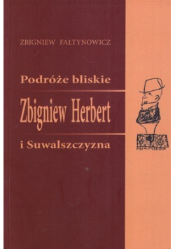 Podróże bliskie Zbigniew Herbert i Suwalszczyzna