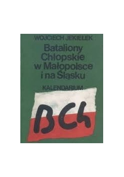Bataliony Chłopskie w Małopolsce i na Śląsku. Kalendarium
