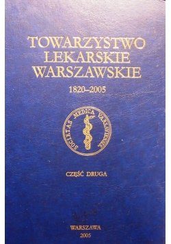 Towarzystwo Lekarskie Warszawskie 1820-2005, część 2