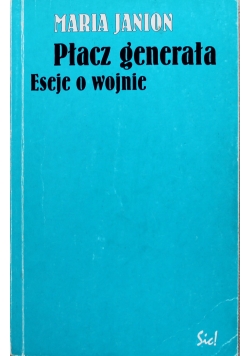 Płacz Generała Eseje o wojnie