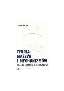 Teoria maszyn i mechanizmów. Analiza układów kinematycznych