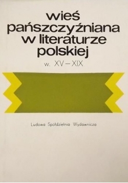 Wieś pańszczyźniana w literaturze polskiej, w. XV-XIX