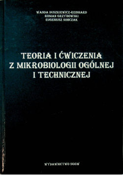 Teoria i ćwiczenia z mikrobiologii ogólnej i technicznej