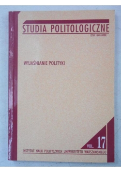 Studia politologiczne. Wyjaśnianie polityki, Tom 17