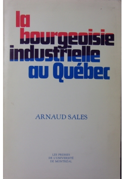La bourgeoisie industrielle au Quebec