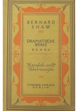 Dramatische Werke Band III: Mensch und Ubermensch, 1911 r.