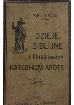 Dzieje Biblijne i Ilustrowany Katechizm krótki, 1906r.