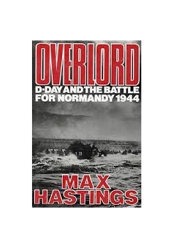Overlord d-day and the battle for normandy