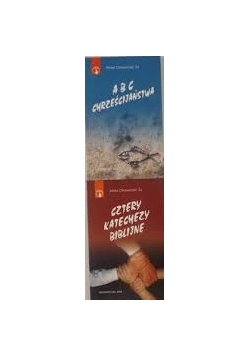 Cztery katechezy biblijne/A B C chrześcijaństwa