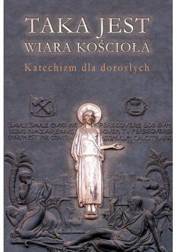 Taka jest wiara Kościoła Katechizm dla dorosłych