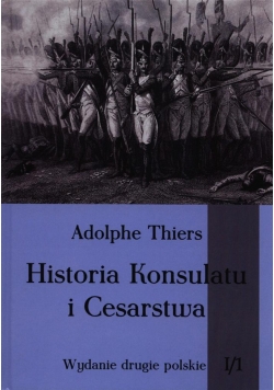 Historia Konsulatu i Cesarstwa Tom 1 cz. 1
