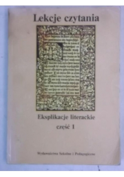 Lekcje czytania. Eksplikacje literackie, cz. I