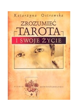Zrozumieć Tarota i swoje życie