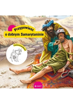 Biblijne przypowieści. O miłosiernym Samarytaninie
